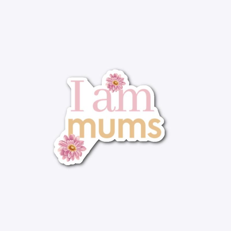 I am Mums Mother's Day Gift for Moms