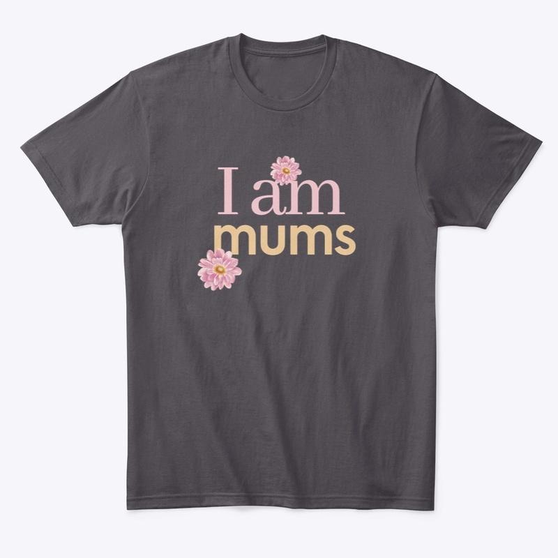 I am Mums Mother's Day Gift for Moms