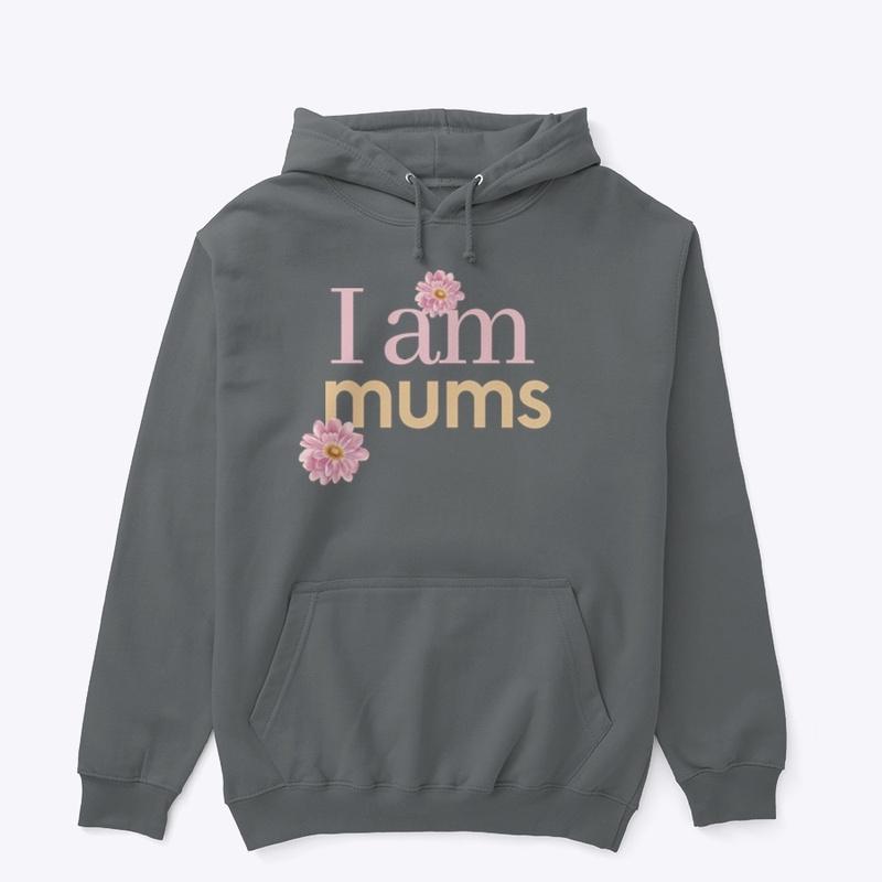 I am Mums Mother's Day Gift for Moms