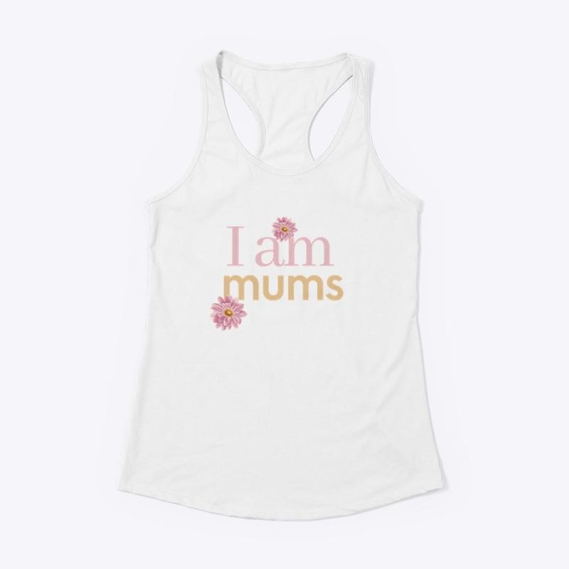 I am Mums Mother's Day Gift for Moms